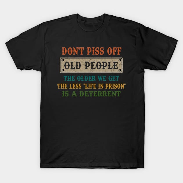 DON'T PISS OFF OLD PEOPLE T-Shirt by JeanettVeal